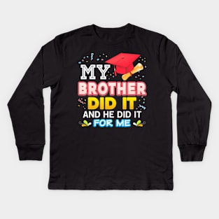 My Brother Did It And He For Me Proud 2024 Graduate Last Day Kids Long Sleeve T-Shirt